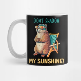 Funny Groundhogs Day Don't Shadow My Sunshine Mug